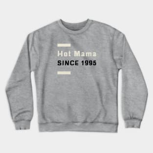 Hot Mama Since 1995 Crewneck Sweatshirt